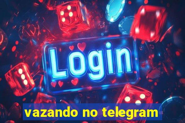 vazando no telegram