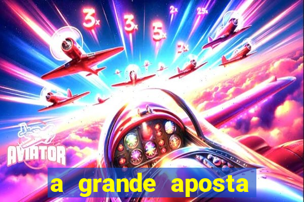 a grande aposta download torrent