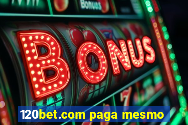 120bet.com paga mesmo