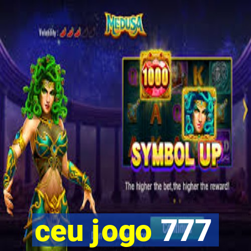 ceu jogo 777