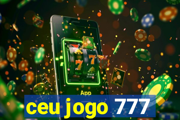 ceu jogo 777