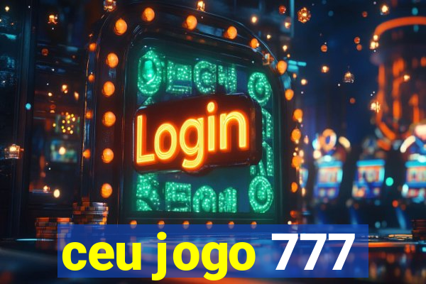 ceu jogo 777