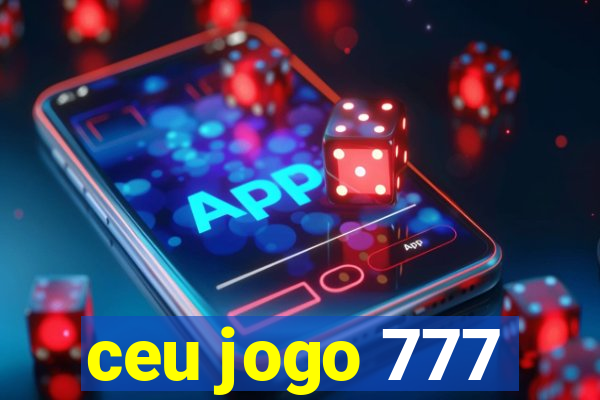 ceu jogo 777