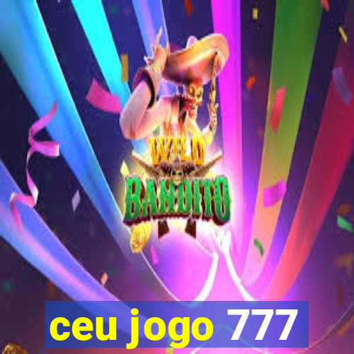 ceu jogo 777