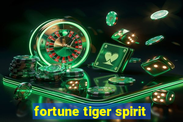 fortune tiger spirit