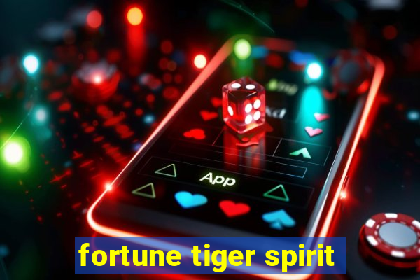 fortune tiger spirit