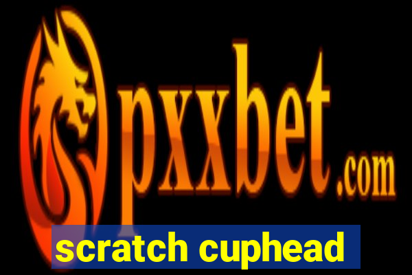 scratch cuphead