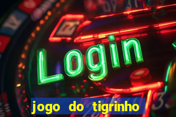 jogo do tigrinho deposito minimo 1 real