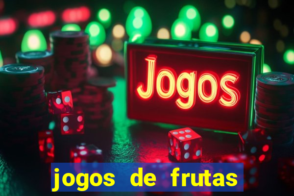 jogos de frutas para ganhar dinheiro