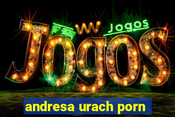 andresa urach porn