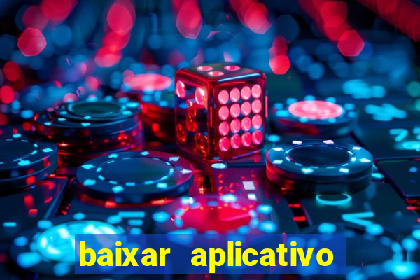 baixar aplicativo do jogo do tigrinho