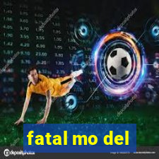 fatal mo del