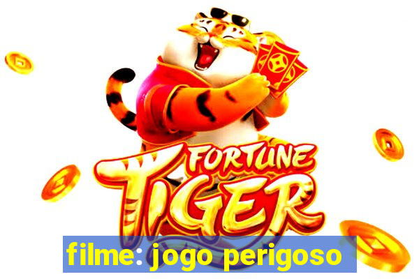 filme: jogo perigoso