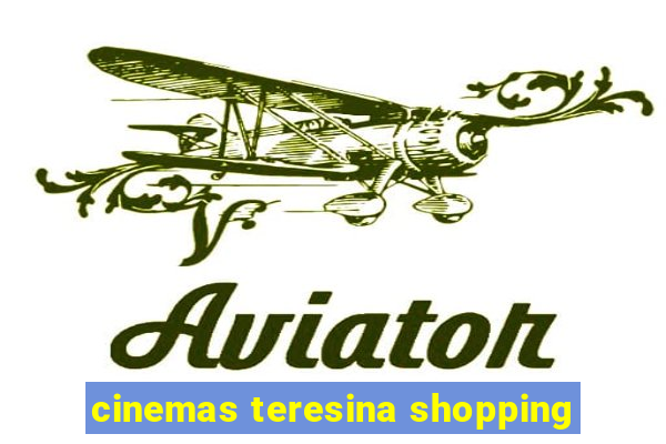 cinemas teresina shopping