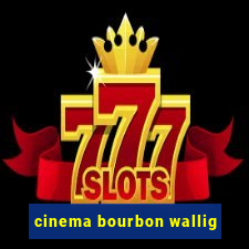 cinema bourbon wallig