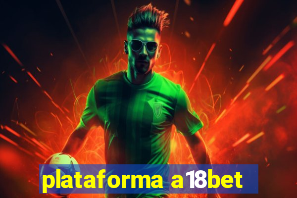 plataforma a18bet