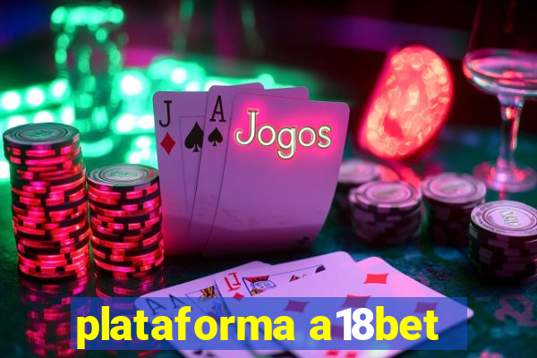 plataforma a18bet