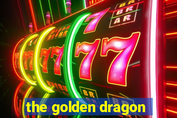 the golden dragon