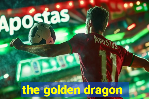 the golden dragon