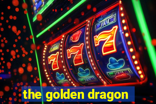 the golden dragon