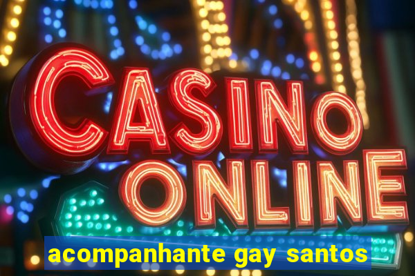 acompanhante gay santos