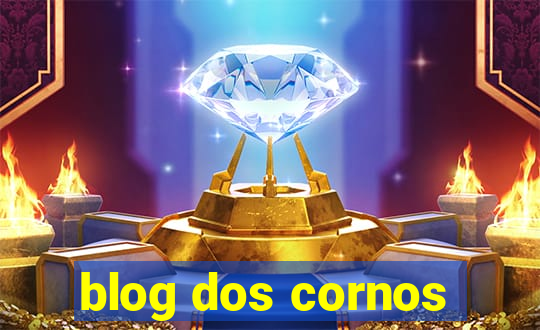 blog dos cornos