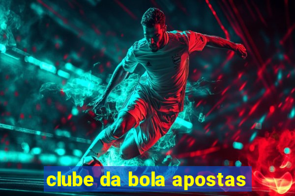 clube da bola apostas