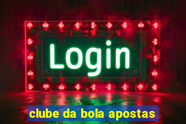 clube da bola apostas