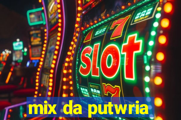 mix da putwria