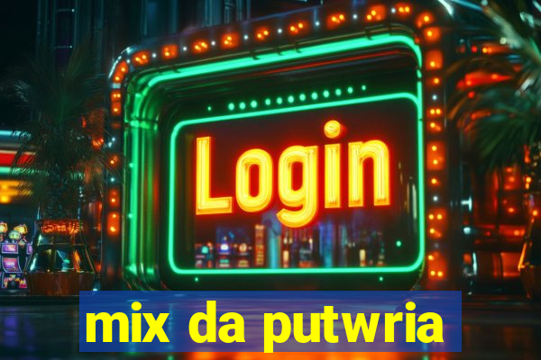 mix da putwria