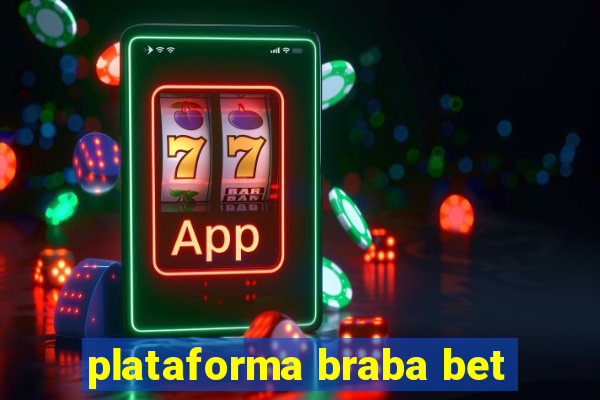 plataforma braba bet