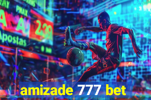 amizade 777 bet