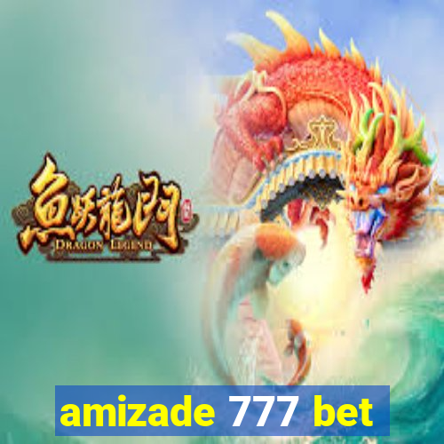 amizade 777 bet