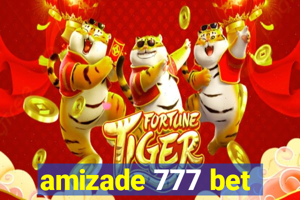 amizade 777 bet