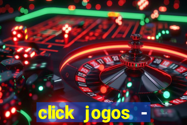 click jogos - ganhar dinheiro