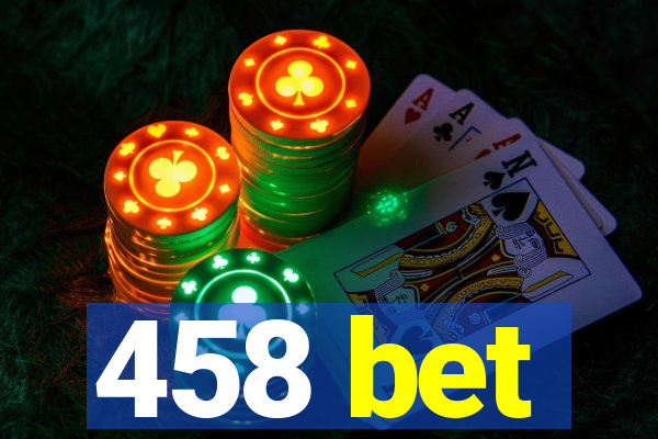 458 bet