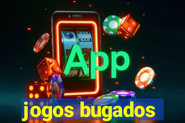 jogos bugados