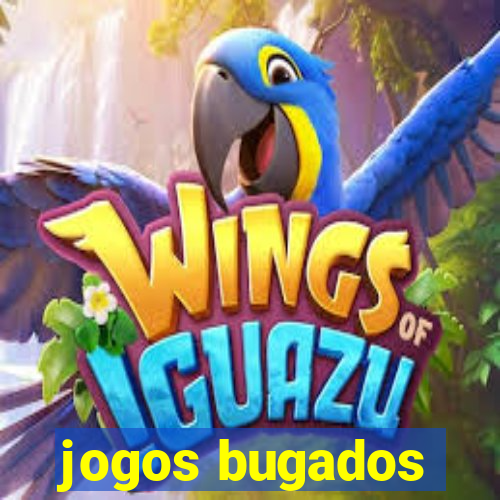 jogos bugados