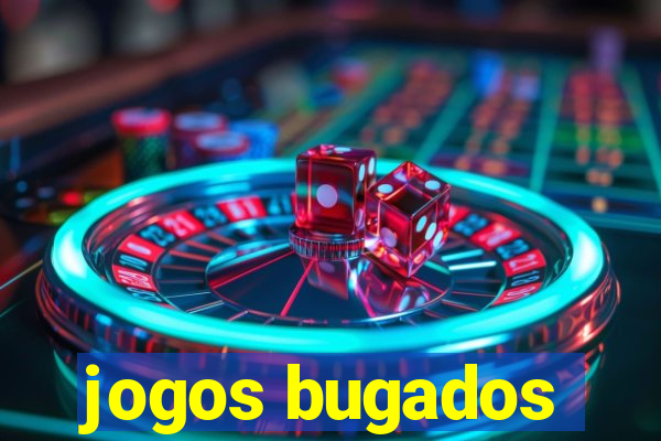 jogos bugados