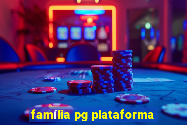 família pg plataforma