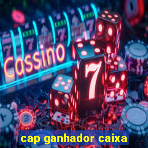 cap ganhador caixa