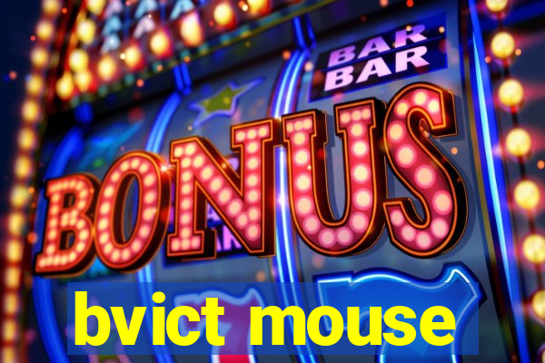 bvict mouse