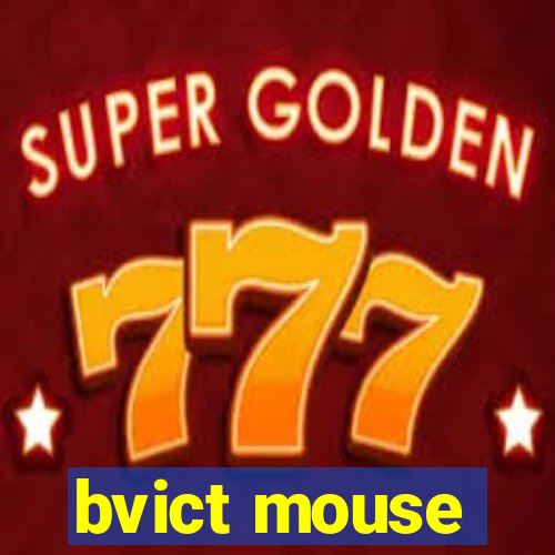 bvict mouse