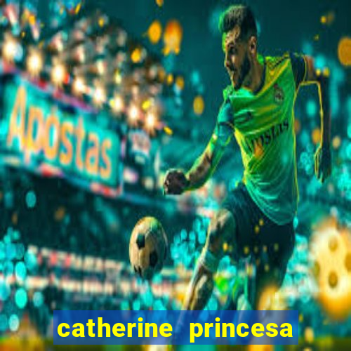 catherine princesa de gales