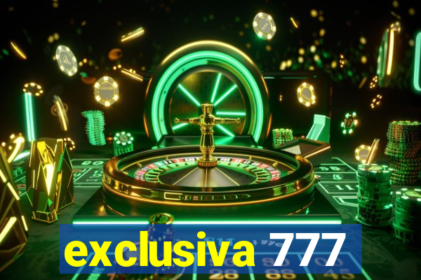 exclusiva 777