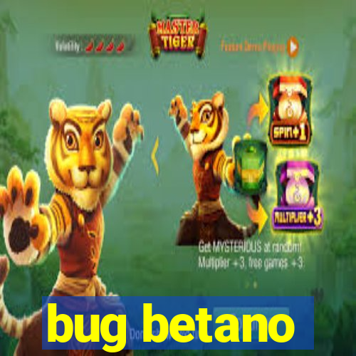 bug betano