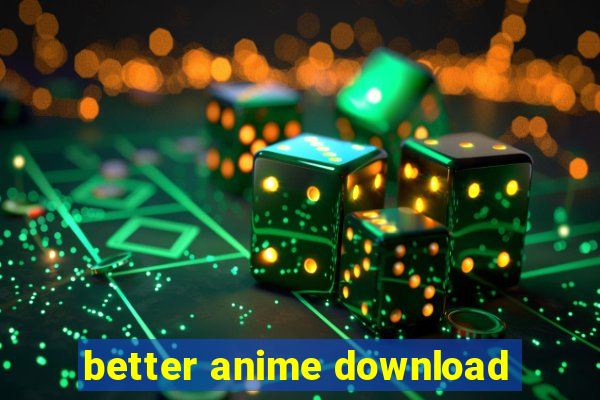 better anime download