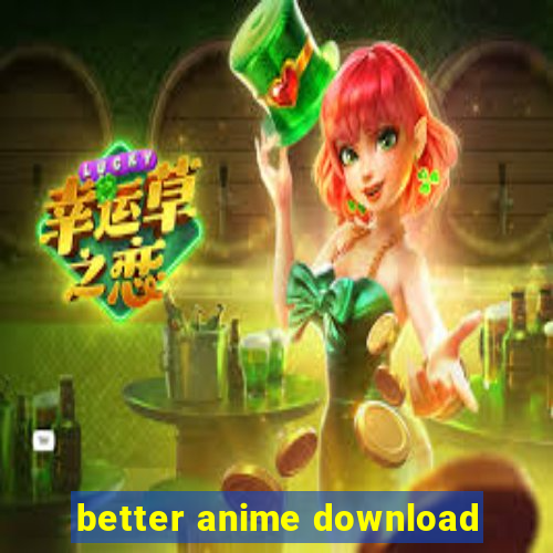 better anime download