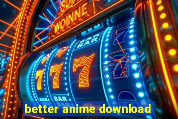 better anime download