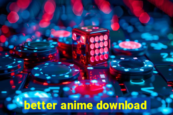 better anime download